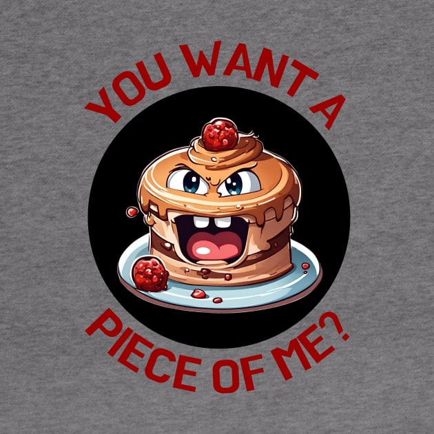 You Want A Piece Of Me | Cake Pun by Allthingspunny